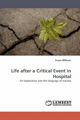 Life After a Critical Event in Hospital by Susan Williams