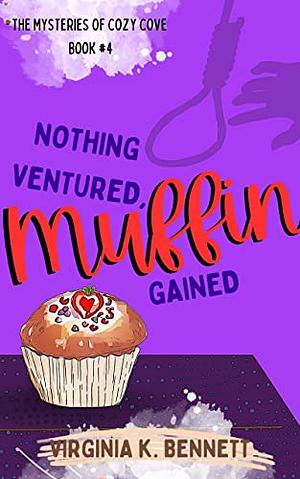 Nothing Ventured, Muffin Gained by Virginia K Bennett