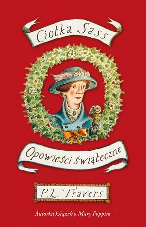 Ciotka Sass i inne opowieści świąteczne by P.L. Travers