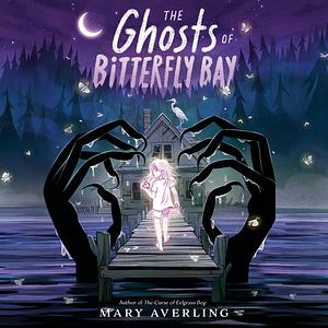 The Ghosts of Bitterfly Bay by Mary Averling