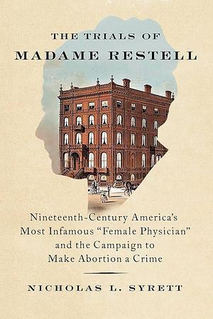 The Trials of Madame Restell by Nicholas L. Syrett