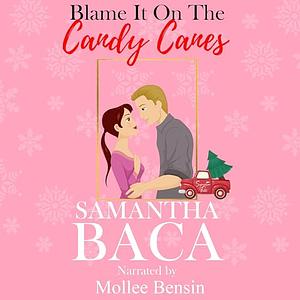 Blame It On The Candy Canes by Samantha Baca