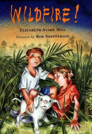 Wildfire! by Rob Shepperson, Elizabeth Starr Hill