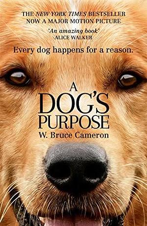 A Dog's Purpose by W. Bruce Cameron