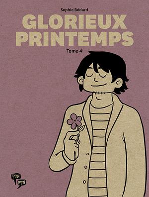 Glorieux printemps, Volume 4 by Sophie Bédard