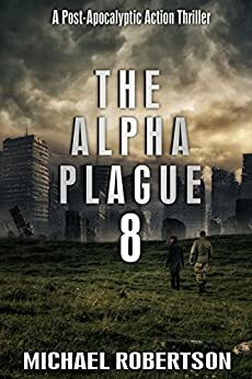 The Alpha Plague 8 by Michael Robertson