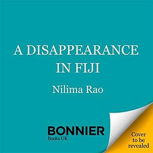 A Disappearance in Fiji: A charming debut historical mystery set in 1914 Fiji by Nilima Rao, Nilima Rao