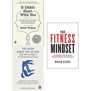 It didnt start with you, body keeps the score and fitness mindset 3 books collection set by Mark Wolynn, Bessel van der Kolk, Brian Keane