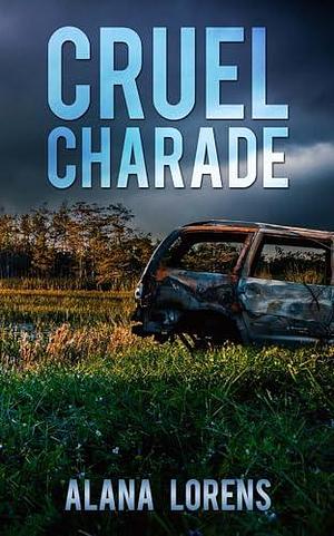 Cruel Charade by Alana Lorens, Alana Lorens