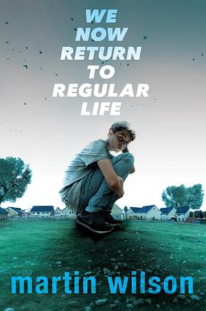 We Now Return to Regular Life by Martin Wilson