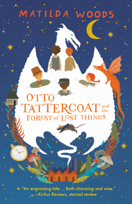 Otto Tattercoat and the Forest of Lost Things by Matilda Woods