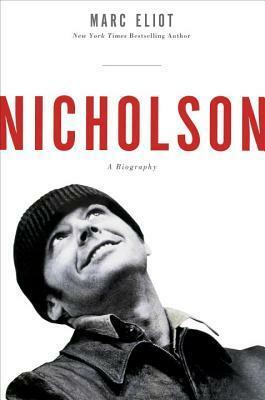 Nicholson: A Biography by Marc Eliot