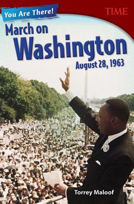 You Are There! March on Washington, August 28, 1963 by Torrey Maloof