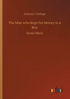 The Man Who Kept His Money in a Box by Anthony Trollope