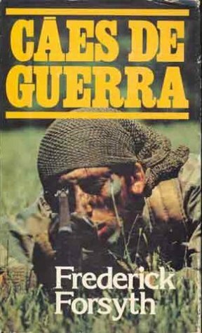 Cães de Guerra by Frederick Forsyth, Pinheiro de Lemos