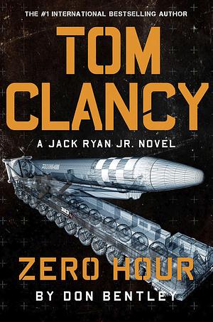 Tom Clancy Zero Hour: A high-octane Jack Ryan, Jr. thriller that will have you on the edge of your seat by Don Bentley, Don Bentley