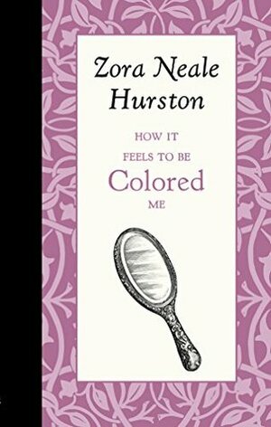 How It Feels To Be Colored Me by Zora Neale Hurston