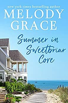 Summer in Sweetbriar Cove by Melody Grace