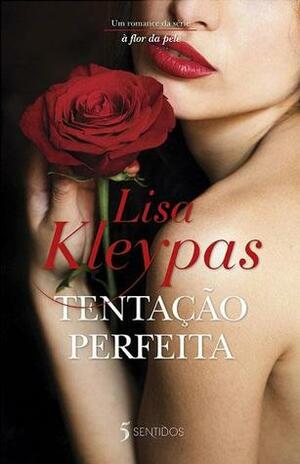 Tentação Perfeita by Lisa Kleypas