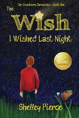 The Wish I Wished Last Night by Shelley Pierce