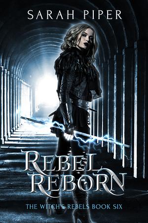 Rebel Reborn by Sarah Piper