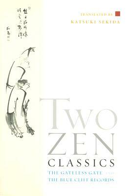 Two Zen Classics: The Gateless Gate and the Blue Cliff Records by 