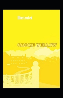 Crome Yellow Illustrated by Aldous Huxley