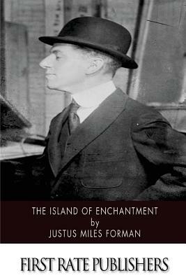 The Island of Enchantment by Justus Miles Forman