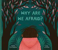 Why Are We Afraid? by Fran Pintadera