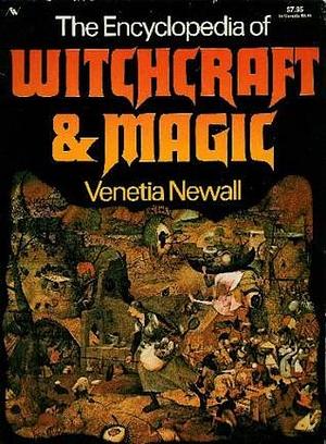 The Encyclopedia Of Witchcraft & Magic by Venetia Newall