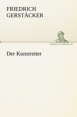 Der Kunstreiter by Friedrich Gerst Cker, Friedrich Gerstacker