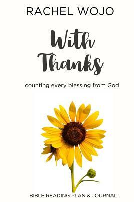 With Thanks: Counting Every Blessing from God by Rachel Wojo