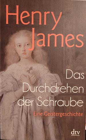 Das Durchdrehen der Schraube: eine Geistergeschichte by Henry James