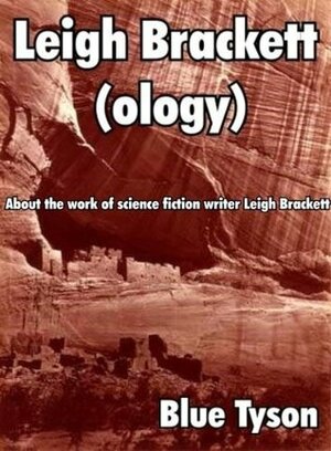 Leigh Brackett (ology) (Blue Tyson's Author Analyses Book 3) by Blue Tyson