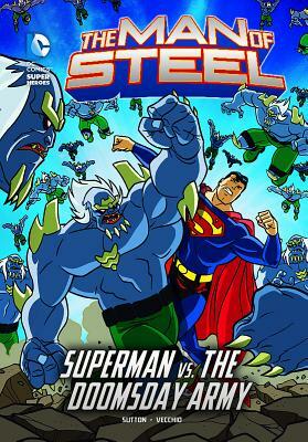 The Man of Steel: Superman vs. the Doomsday Army by Laurie S. Sutton
