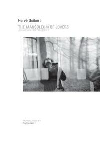 The Mausoleum of Lovers: Journals 1976-1991 by Hervé Guibert