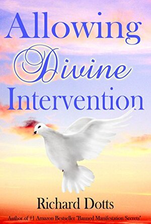 Allowing Divine Intervention by Richard Dotts