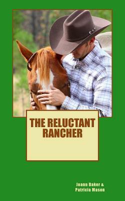 The Reluctant Rancher by Joann Baker, Patricia Mason