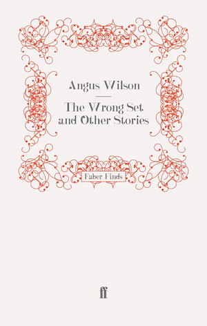 The Wrong Set and other stories by Angus Wilson