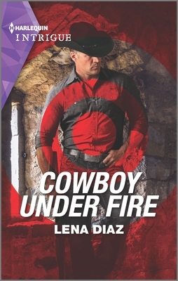 Cowboy Under Fire by Lena Diaz