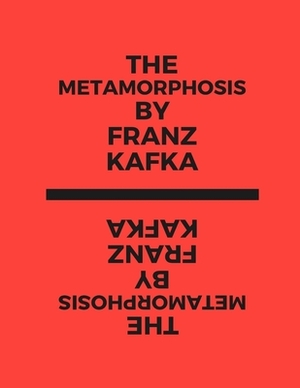 The Metamorphosis by Franz Kafka by Franz Kafka