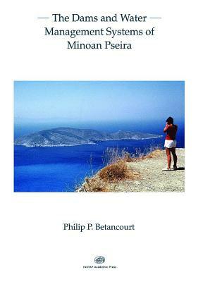 The Dams and Water Management Systems of Minoan Pseira by Floyd B. McCoy, Philip P. Betancourt