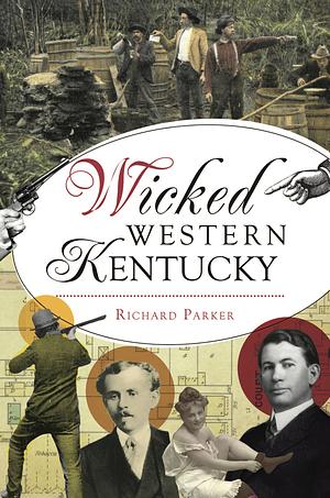 Wicked Western Kentucky by Richard Parker