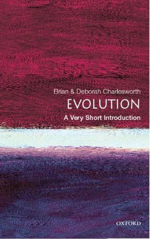 Evolution: A Very Short Introduction by Brian Charlesworth, Deborah Charlesworth