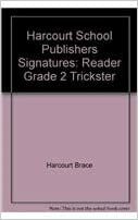 Harcourt School Publishers Signatures: Reader Grade 2 Trickster by Harcourt Brace, Harcourt School Publishers