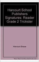 Harcourt School Publishers Signatures: Reader Grade 2 Trickster by Harcourt School Publishers, Harcourt Brace