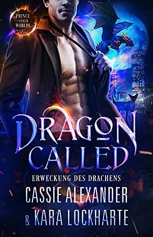 Dragon Called: Erweckung des Drachens by Cassie Alexander, Kara Lockharte