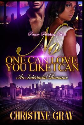 No One Can Love You Like I Can: An Interracial Romance by Christine Gray