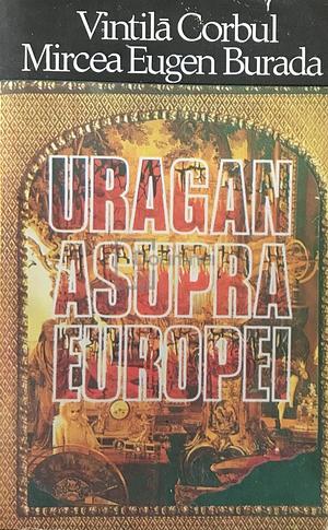 Uragan asupra Europei by Vintilă Corbul, Mircea Eugen Burada