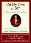 On My Own at 107: Reflections on Life Without Bessie by Amy Hill Hearth, Sarah L. Delany